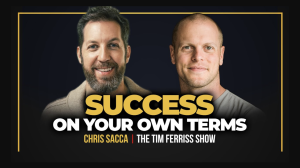 Chris Sacca and Tim Ferriss with the words "Success on Your Own Terms" superimposed.